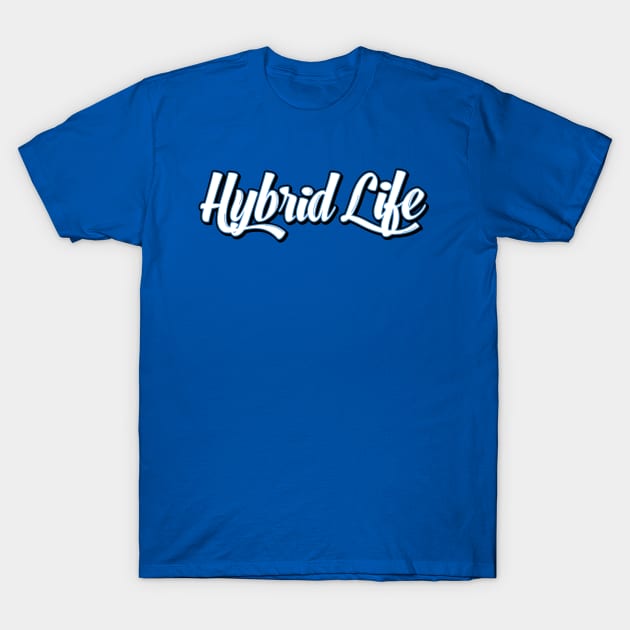 Hybrid Life T-Shirt by carlosmorales125